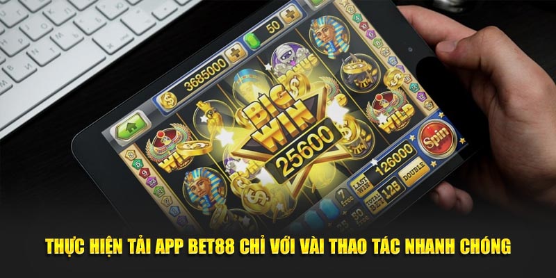 Thực hiện tải App Bet88 chỉ với vài thao tác nhanh chóng