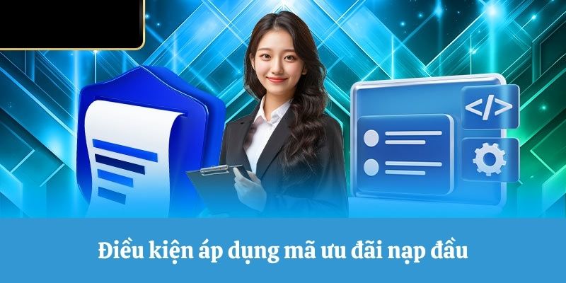 Điều kiện áp dụng mã khuyến mãi nạp đầu