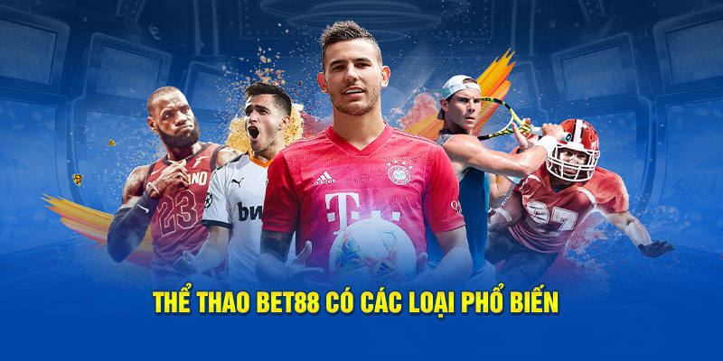 Thể thao Bet88 có các loại phổ biến