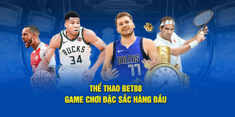 Thể Thao Bet88 - Game chơi đặc sắc hàng đầu