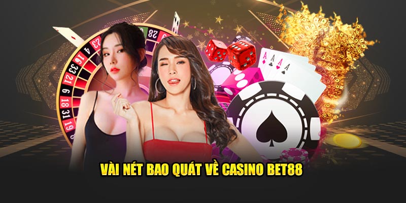 Vài nét bao quát về Casino Bet88